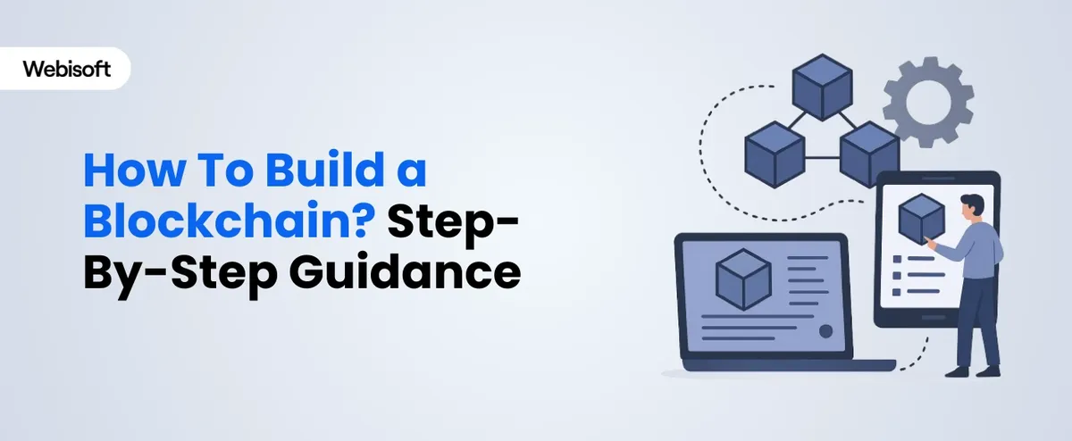 How To Build Blockchain? Step-By-Step Guidance