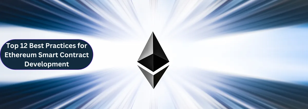 Top 12 Best Practices for Ethereum Smart Contract Development