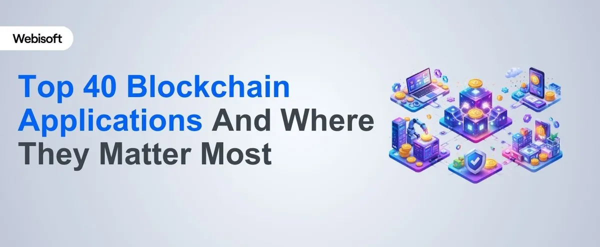 Top 40 Blockchain Applications And Where They Matter Most