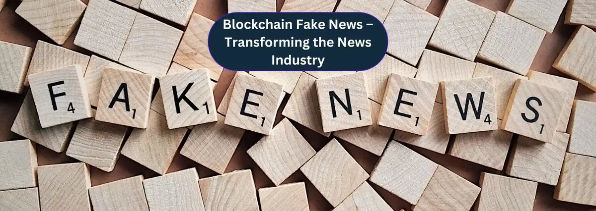 Blockchain Fake News – Transforming News Industry