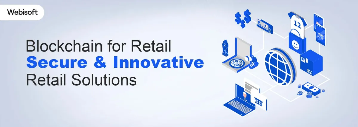 Blockchain for Retail: Secure & Innovative Retail Solutions