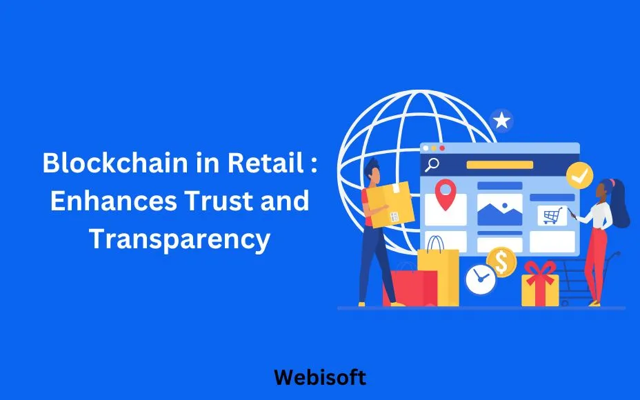 Blockchain in Retail : Enhances Trust and Transparency