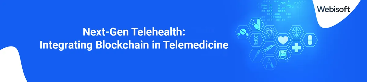 Next-Gen Telehealth: Integrating Blockchain in Telemedicine