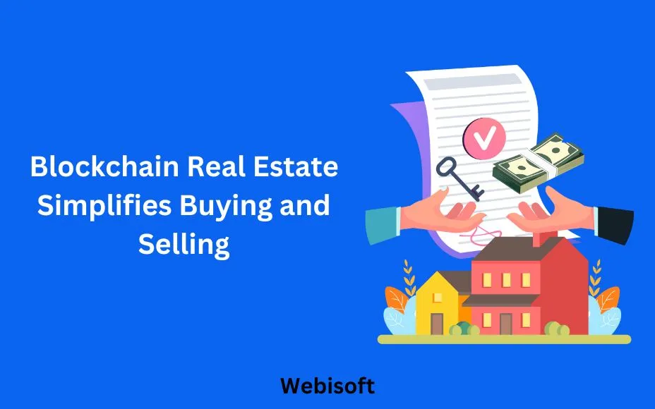 Blockchain Real Estate Simplifies Buying and Selling