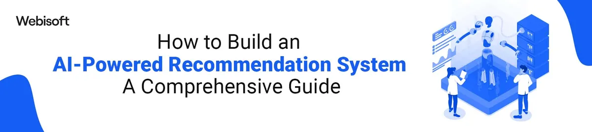 How to Build Recommendation System: A Comprehensive Guide
