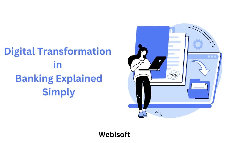 Digital Transformation in Banking Explained Simply