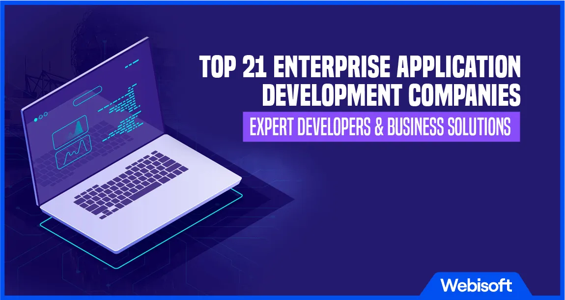 Top 21 Enterprise Application Development Companies