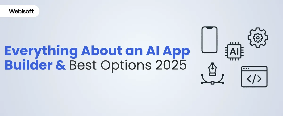 Everything About an AI App Builder & Best Options 2025