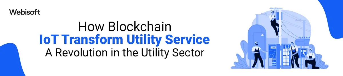 How Blockchain IoT Transform Utility Service Industry