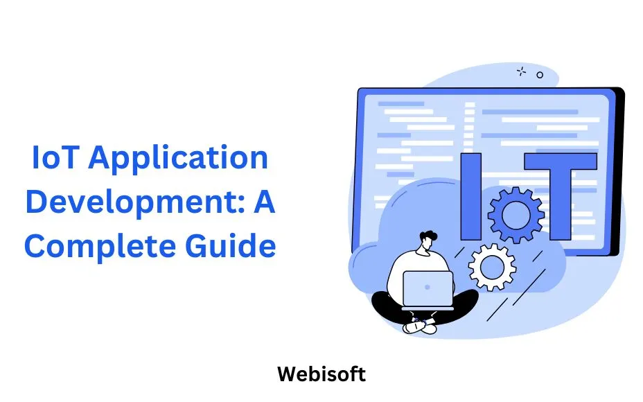 IoT Application Development: A Complete Guide