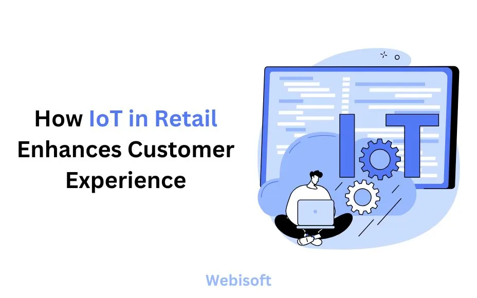 How IoT in Retail Enhances Customer Experience