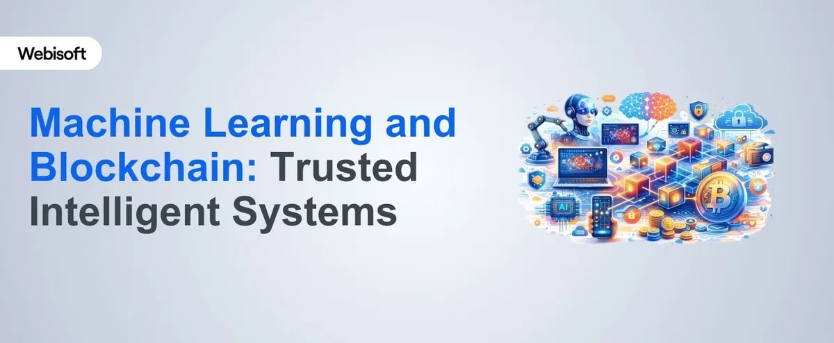 Machine Learning and Blockchain: Trusted Intelligent Systems