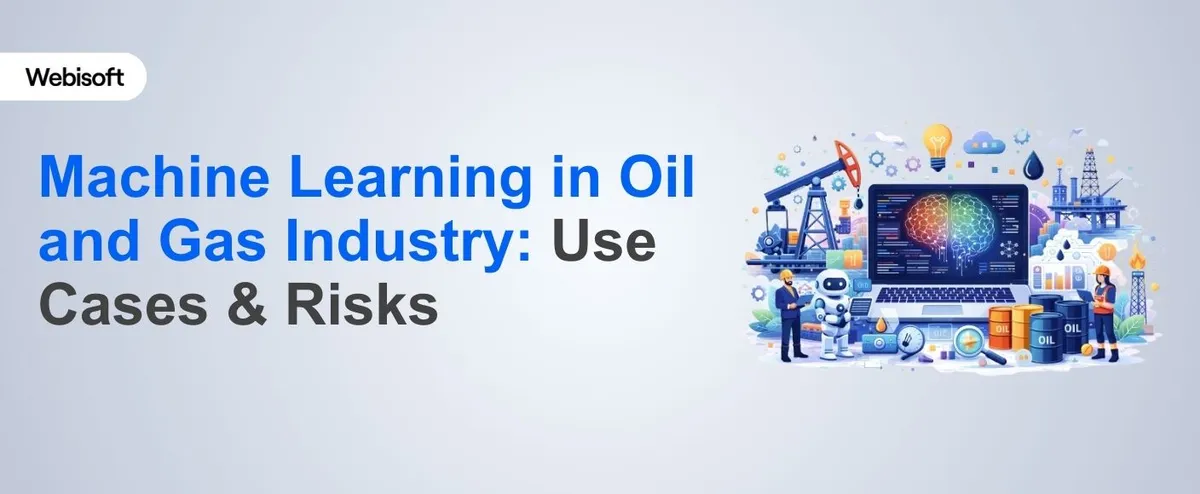 Machine Learning in Oil and Gas Industry: Use Cases & Risks