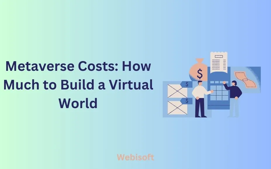 Metaverse Costs: How Much to Build a Virtual World?