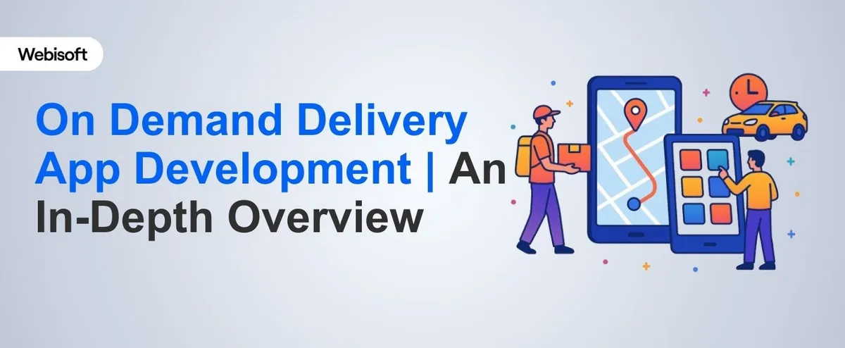 On Demand Delivery App Development | An In-Depth Overview