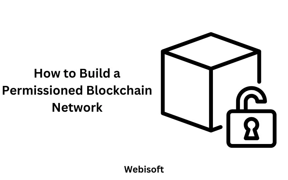 How to Build a Permissioned Blockchain Network