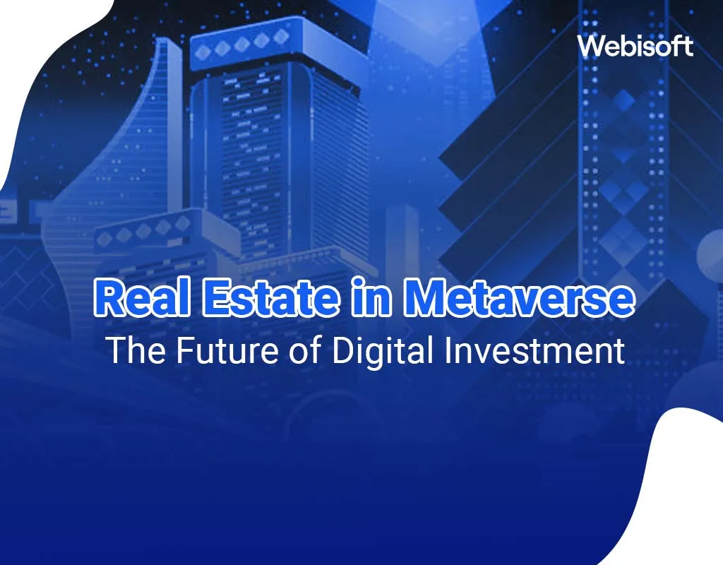 Real Estate in Metaverse: The Future of Digital Investment