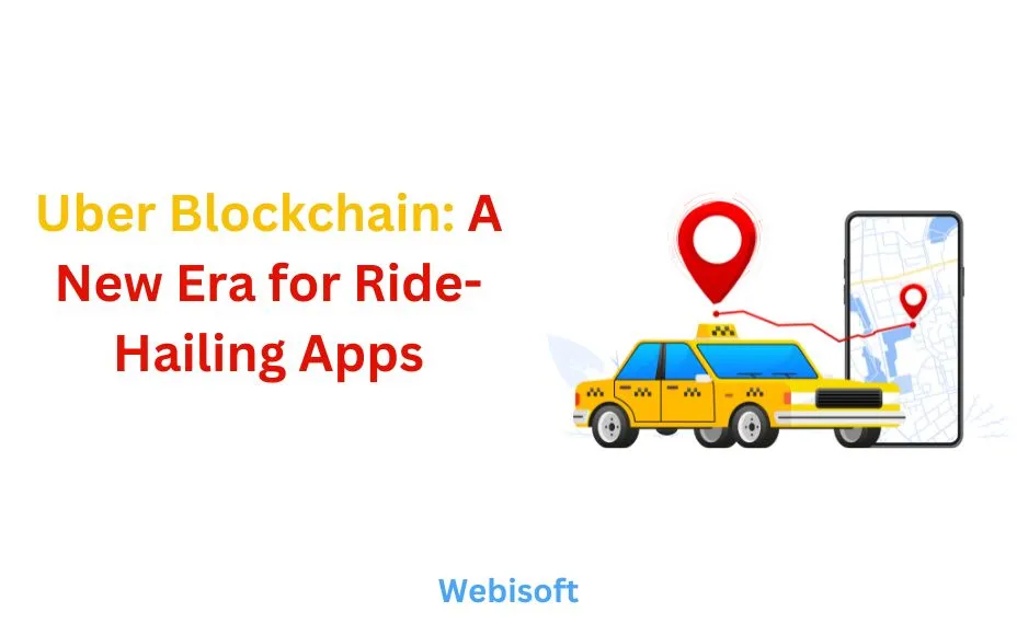 Uber Blockchain: A New Era for Ride-Hailing Apps
