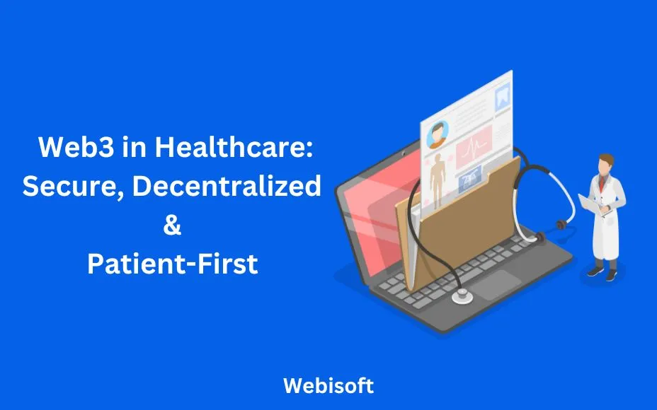 Web3 in Healthcare: Secure, Decentralized & Patient-First
