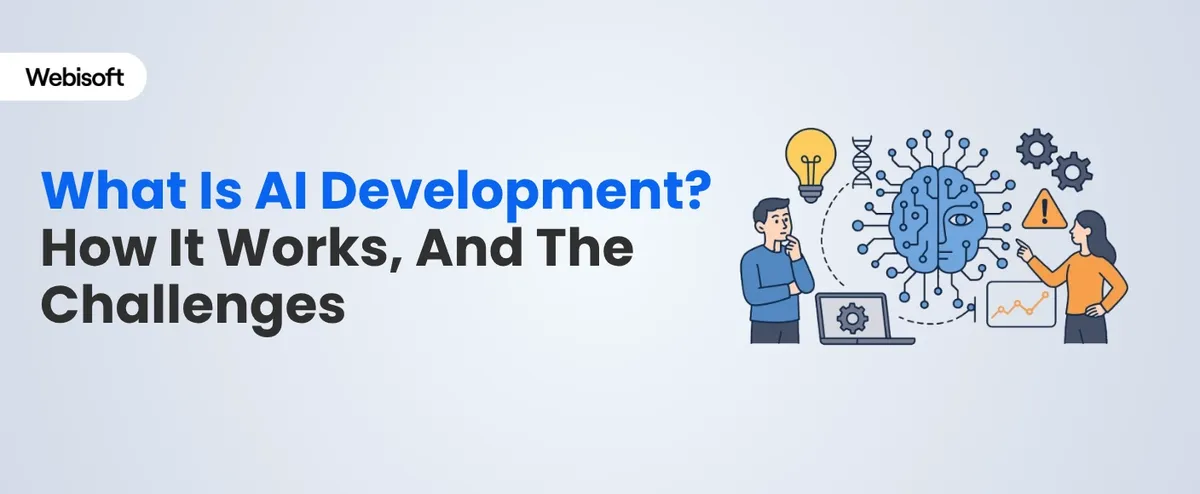 What Is AI Development? How It Works, And The Challenges