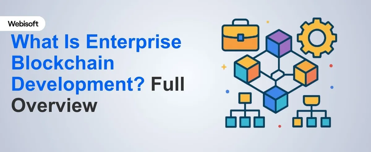 What Is Enterprise Blockchain Development? Full Overview
