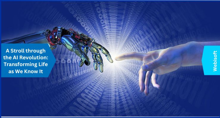 A Stroll through the AI Revolution Transforming Life as We Know It