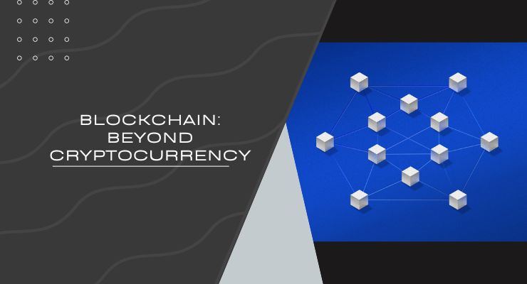 Blockchain Beyond Cryptocurrency