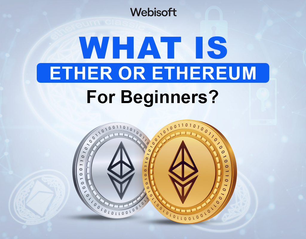 What Is Ether Or Ethereum For Beginners?