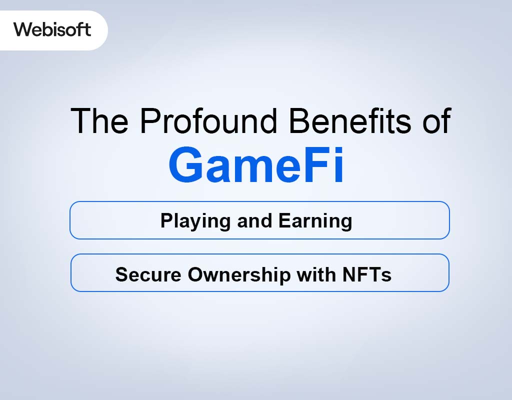 The Profound Benefits of GameFi