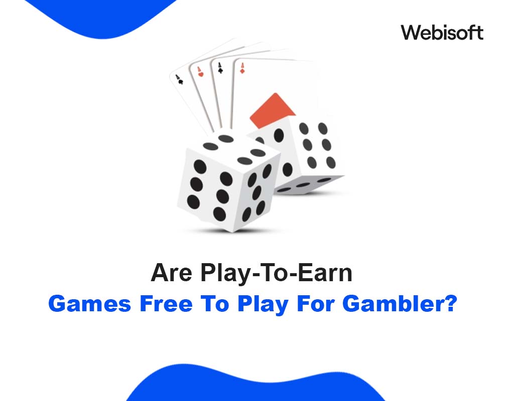 Are Play-To-Earn Games Free To Play For Gambler?