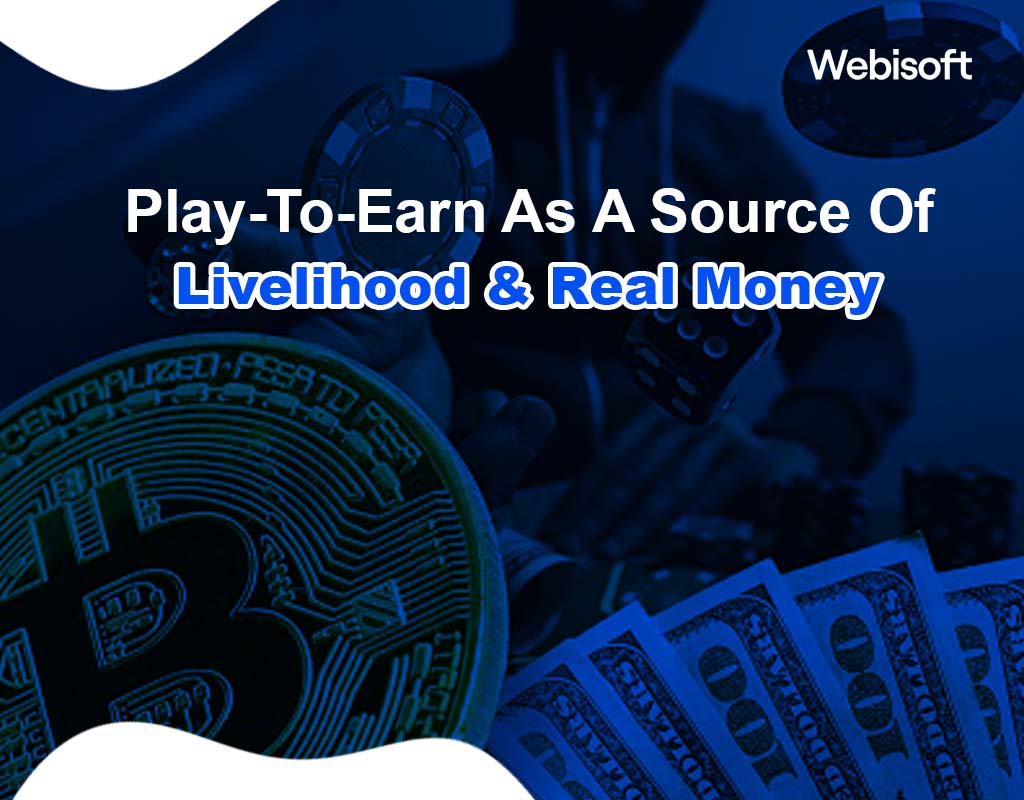 Play-To-Earn As A Source Of Livelihood & Real Money