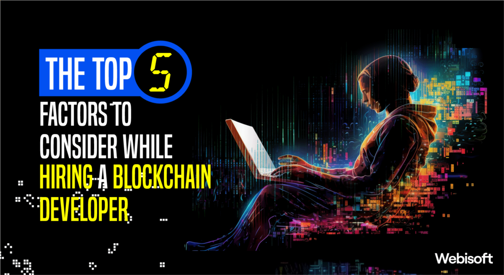 Hire Blockchain Developer: The Top 5 Factors to Consider