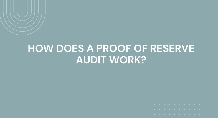 How Does a Proof of Reserve Audit Work