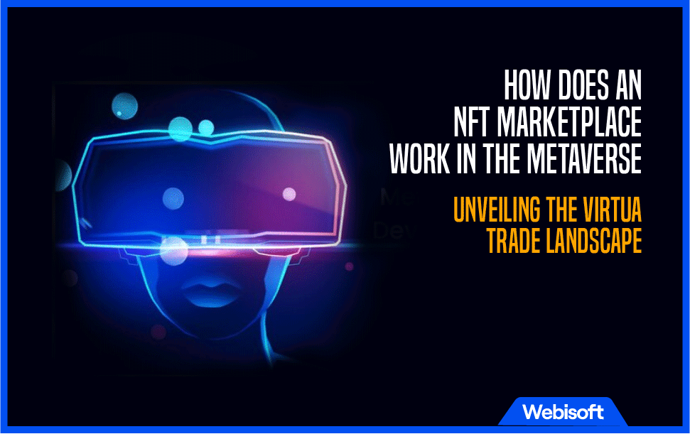 How Does an NFT Marketplace Work in the Metaverse? Unveiling the Virtual Trade Landscape