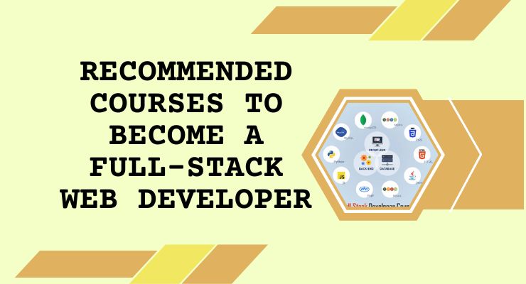 Recommended Courses to Become a Full Stack Web Developer