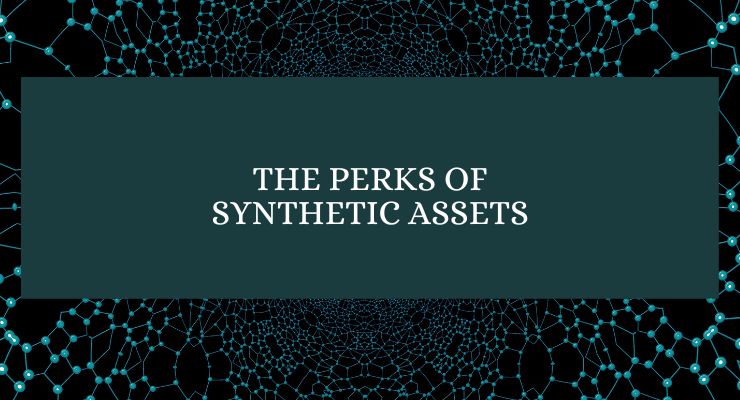 The Perks of Synthetic Assets