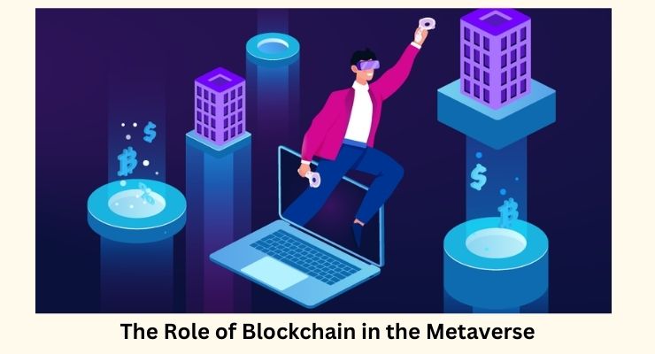 The Role of Blockchain in the Metaverse