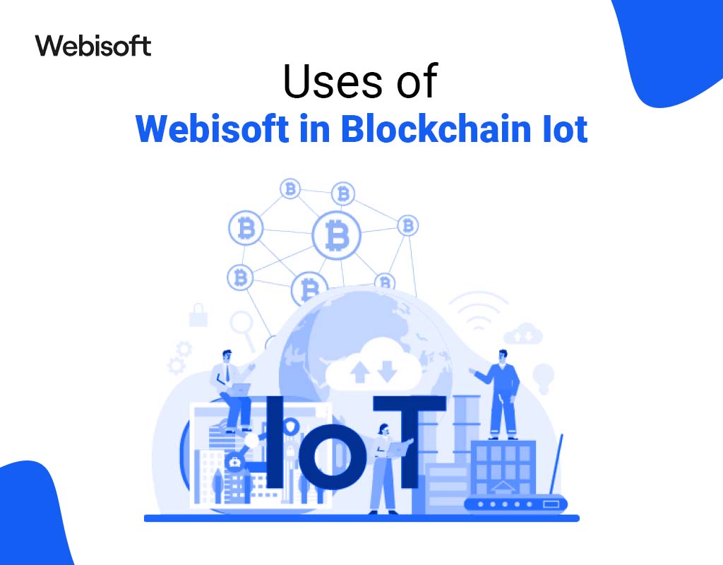Uses of Webisoft in Blockchain Iot