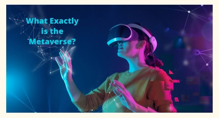 What Exactly is the Metaverse