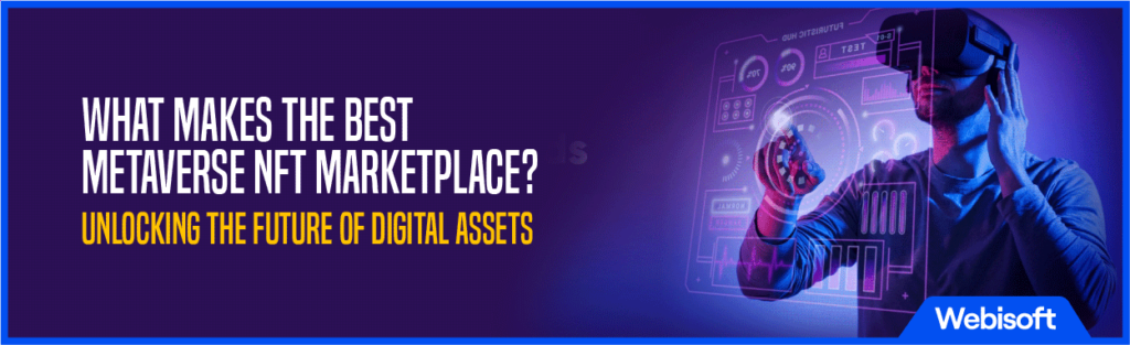 What Makes the Best Metaverse NFT Marketplace? Unlocking the Future of Digital Assets