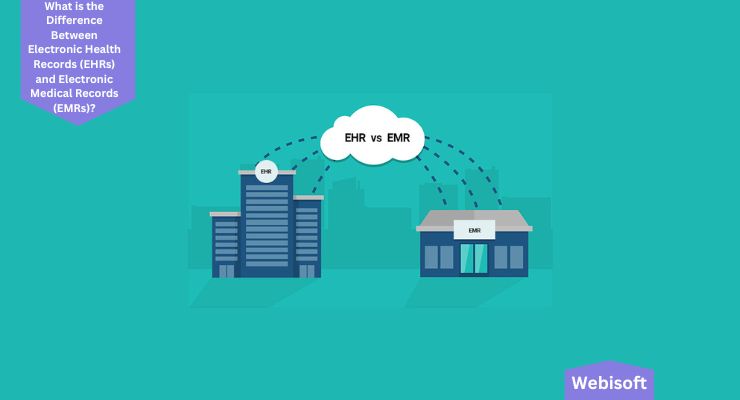 What is the Difference Between Electronic Health Records (EHRs) and Electronic Medical Records (EMRs)