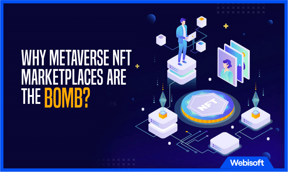 Why Metaverse NFT Marketplaces Are The Bomb?