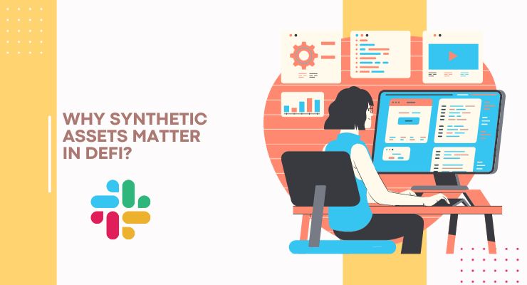 Why Synthetic Assets Matter in DeFi